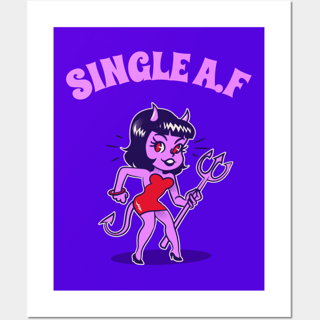 Single AF Women's Design, Single A.F, Single Girl Gift, Hen Party, Girls Night Out, Clubbing Tee, Cute Clothing, Birthday Gift Wall Art by Outrageous Tees